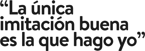 «La única imitación buena es la que hago yo»